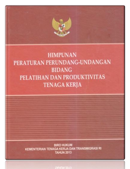 Himpunan Peraturan Perundang-Undangan Bidang Pelatihan Dan Produktifitas Tenaga Kerja